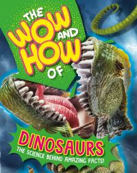 Book Cover for The Wow and How of Dinosaurs by Susie Williams