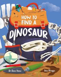Book Cover for How to Find a Dinosaur by David Hone