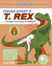 Book Cover for Inside Info: Taking Apart a T. Rex by Chris Oxlade