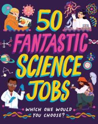Book Cover for 50 Fantastic Science Jobs by Tom Jackson
