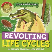 Book Cover for Revolting Life Cycles by Barbara Taylor