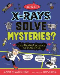 Book Cover for How Do X-Rays Solve Mysteries? by Anna Claybourne