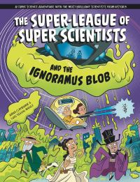 Book Cover for The Super-League of Super Scientists and the Ignoramus Blob by Anna Claybourne