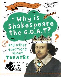Book Cover for Why Is Shakespeare the G.O.A.T? (And Other Questions About Theatre) by Mary Auld