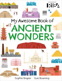 Book Cover for My Awesome Book of Ancient Wonders by Sophie Draper, Royal Institute of British Architects