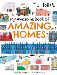 Book Cover for My Awesome Book Of: Amazing Homes by Sophie Draper