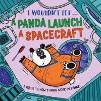 Book Cover for I Wouldn't Let...a Panda Launch a Spacecraft by Paul Mason