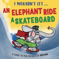 Book Cover for I Wouldn't Let...an Elephant Ride a Skateboard by Paul Mason