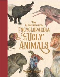 Book Cover for The Illustrated Encyclopaedia of Ugly Animals by Sami Bayly