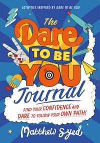 Book Cover for The Dare to Be You Journal by Matthew Syed