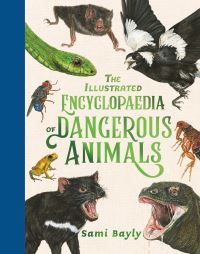 Book Cover for The Illustrated Encyclopaedia of Dangerous Animals by Sami Bayly