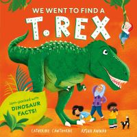 Book Cover for We Went to Find a T. Rex by Catherine Cawthorne