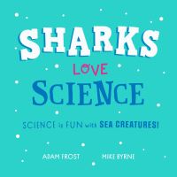 Book Cover for Sharks Love Science by Adam Frost
