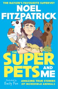 Book Cover for The Superpets (And Me!) by Noel Fitzpatrick