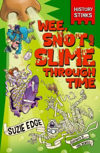 Book Cover for Wee, Snot and Slime Through Time by Suzie Edge