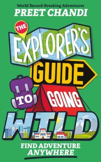 Book Cover for The Explorer's Guide to Going Wild by Preet Chandi