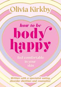 Book Cover for How to Be Body Happy by Olivia Kirkby