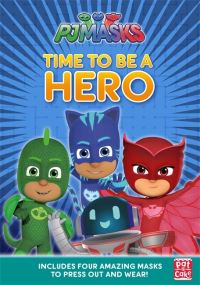 Book Cover for PJ Masks: Time to Be a Hero by PataCake, PJ Masks