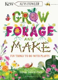 Book Cover for Grow, Forage and Make by Alys Fowler, Kew Royal Botanic Gardens