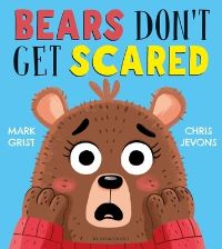 Book Cover for Bears Don't Get Scared by Mark Grist