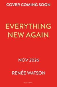 Book Cover for Everything New Again by Renée Watson
