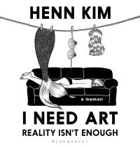 Book Cover for I Need Art, Reality Is Not Enough by Henn Kim