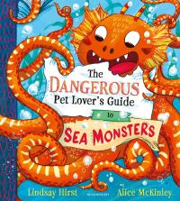 Book Cover for The Dangerous Pet Lover's Guide to Sea Monsters by Lindsay Hirst