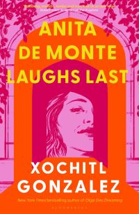 Book Cover for Anita De Monte Laughs Last by Xochitl Gonzalez
