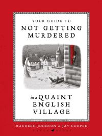 Book Cover for Your Guide to Not Getting Murdered in a Quaint English Village by Maureen Johnson