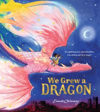 Book Cover for We Grew a Dragon by Emma Chinnery