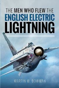 Book Cover for The Men Who Flew the English Electric Lightning by Martin W Bowman
