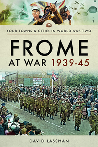Book Cover for Frome at War 1939-1945 by David Lassman