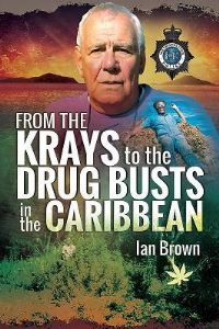 Book Cover for From the Krays to Drug Busts in the Caribbean by Ian Brown