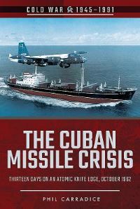 Book Cover for The Cuban Missile Crisis by Phil Carradice
