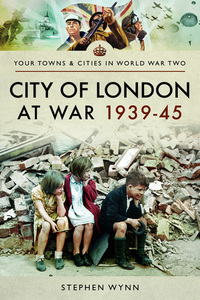 Book Cover for City of London at War, 1939-45 by Stephen Wynn