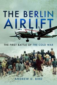 Book Cover for The Berlin Airlift by Andrew D Bird