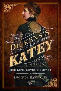 Book Cover for Dickens' Artistic Daughter Katey by Lucinda Hawksley