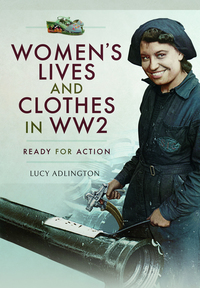 Book Cover for Women's Lives and Clothes in WW2 by Lucy Adlington