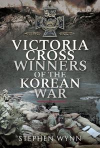 Book Cover for Victoria Cross Winners of the Korean War, 1950-1953 by Stephen Wynn