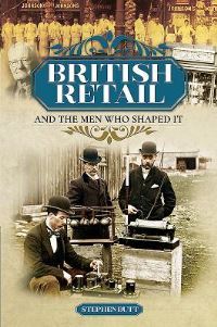 Book Cover for British Retail and the Men Who Shaped It by Stephen Butt