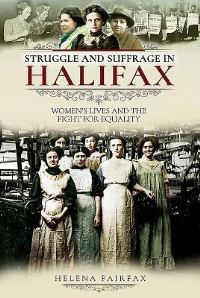 Book Cover for Struggle and Suffrage in Halifax by Helena Fairfax