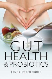 Book Cover for Gut Health and Probiotics by Jenny Tschiesche