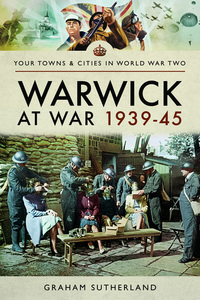Book Cover for Warwick at War 1939-45 by Graham Sutherland