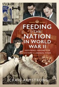 Book Cover for Feeding the Nation in World War II by Craig Armstrong