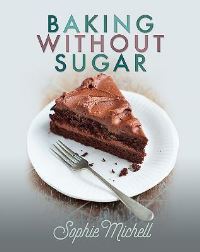 Book Cover for Baking Without Sugar by Sophie Michell
