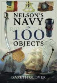Book Cover for Nelson's Navy in 100 Objects by Gareth Glover