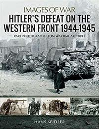 Book Cover for Hitler's Defeat on the Western Front 1944-1945 by Hans Seidler