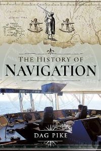 Book Cover for The History of Navigation by Dag Pike