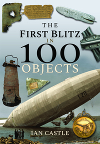 Book Cover for The First Blitz in 100 Objects by Ian Castle