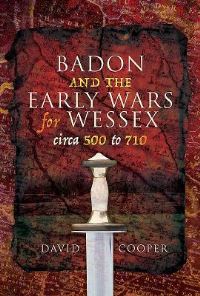 Book Cover for Badon and the Early Wars for Wessex, Circa 500-710 by David Cooper